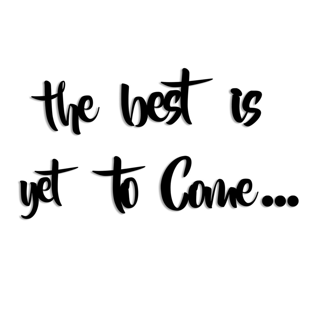 Fa Zidna dekoracija, The Best is Yet To Come-Vasdom.hr