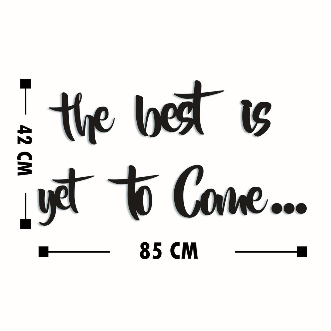 Fa Zidna dekoracija, The Best is Yet To Come-Vasdom.hr